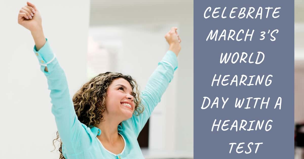 Celebrate March 3's World Hearing Day with a Hearing Test