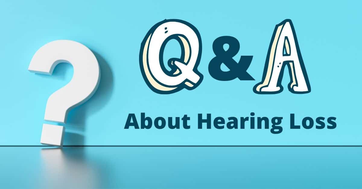 Q&A About Hearing Loss